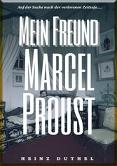 HEINZ DUTHEL : MEIN FREUND MARCEL PROUST