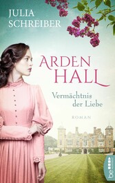 Arden Hall - Vermächtnis der Liebe