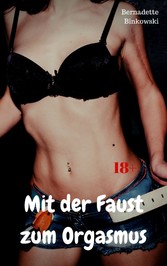 Mit der Faust zum Orgasmus