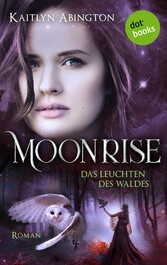 Moonrise - Das Leuchten des Waldes