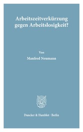 Arbeitszeitverkürzung gegen Arbeitslosigkeit?