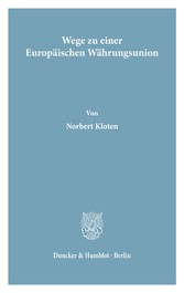 Wege zu einer Europäischen Währungsunion.