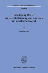 Beteiligung Dritter bei Beschlußfassung und Kontrolle im Gesellschaftsrecht.