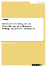 Prozesskostenrechnung und die Möglichkeit zur Identifikation der Kostenpotenziale oder Ineffizienzen