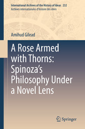 A Rose Armed with Thorns: Spinoza's Philosophy Under a Novel Lens