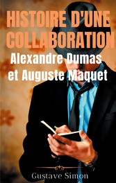 Histoire d&apos;une collaboration : Alexandre Dumas et Auguste Maquet