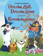 Dreizehn Zöpfe, Dreizehn Locken und ein Riesenhokuspokus