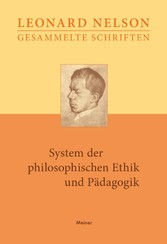 Gesammelte Schriften / System der philosophischen Ethik und Pädagogik