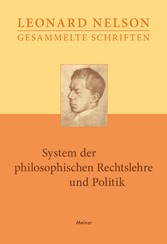 Gesammelte Schriften / System der philosophischen Rechtslehre und Politik