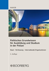 Politisches Grundwissen für Ausbildung und Studium in der  Polizei