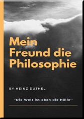 MEIN FREUND DIE PHILOSOPHIE