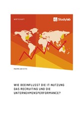 Wie beeinflusst die IT-Nutzung das Recruiting und die Unternehmensperformance?