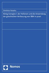 König Georgios I. der Hellenen und die Anwendung der griechischen Verfassung von 1864 in praxi