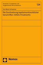 Die Durchsetzung kapitalmarktrechtlicher Vorschriften mittels Privatrechts