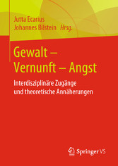 Gewalt - Vernunft - Angst