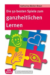 Die 50 besten Spiele zum ganzheitlichen Lernen - eBook