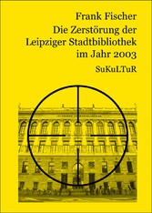 Die Zersto?rung der Leipziger Stadtbibliothek im Jahr 2003