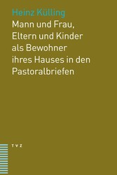 Mann und Frau, Eltern und Kinder als Bewohner ihres Hauses in den Pastoralbriefen