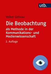 Die Beobachtung als Methode in der Kommunikations- und Medienwissenschaft