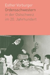 Ordensschwestern in der Ostschweiz im 20. Jahrhundert