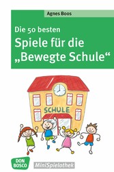 Die 50 besten Spiele für die 'Bewegte Schule' - eBook