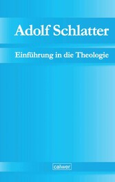 Adolf Schlatter - Einführung in die Theologie