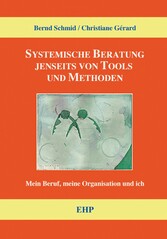 Systemische Beratung jenseits von Tools und Methoden