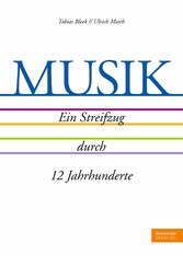 MUSIK. Ein Streifzug durch 12 Jahrhunderte