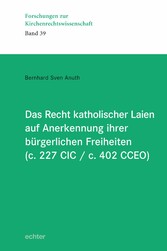 Das Recht katholischer Laien auf Anerkennung ihrer  bürgerlichen Freiheiten (c. 227 CIC / c. 402 CCEO)