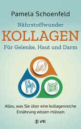 Nährstoffwunder Kollagen - Für Gelenke, Haut und Darm