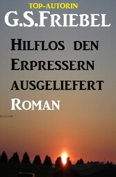 Hilflos den Erpressern ausgeliefert