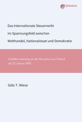 Das Internationale Steuerrecht im Spannungsfeld zwischen Welthandel, Nationalstaat und Demokratie