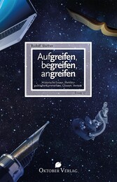 Aufgreifen, begreifen, angreifen