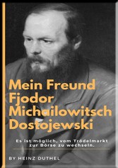 Mein Freund Fjodor Michailowitsch  Dostojewski