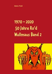 1970 - 2020 50 Jahre Ro&apos;d Wullmaus