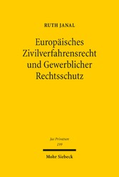 Europäisches Zivilverfahrensrecht und Gewerblicher Rechtsschutz