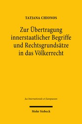 Zur Übertragung innerstaatlicher Begriffe und Rechtsgrundsätze in das Völkerrecht