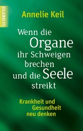 Wenn die Organe ihr Schweigen brechen und die Seele streikt