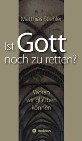 Ist Gott noch zu retten?