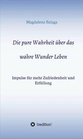 Die pure Wahrheit über das wahre Wunder Leben