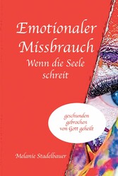 Emotionaler Missbrauch - Wenn die Seele schreit