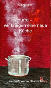 Hurra - wir kriegen eine neue Küche