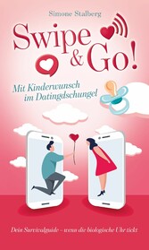 Swipe & Go! Mit Kinderwunsch im Datingdschungel