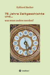 75 Jahre Zeitgeschichte und...