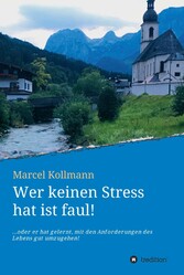 Wer keinen Stress hat ist faul!