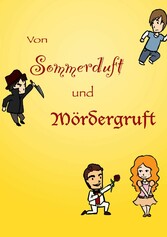 Von Sommerduft und Mördergruft