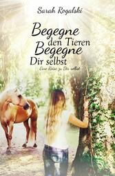 Begegne den Tieren, begegne Dir selbst