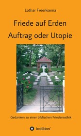 Friede auf Erden - Auftrag oder Utopie