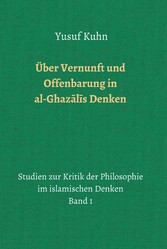 Über Vernunft und Offenbarung in al-Ghaz?l?s Denken