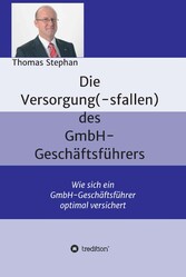 Die Versorgung(-sfallen) des GmbH-Geschäftsführer